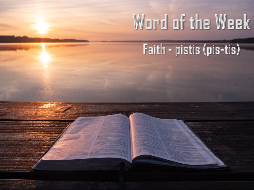 Word of the Week- Faith "pistis"