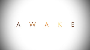AWAKE AWAKE AWAKE!!!!!!!